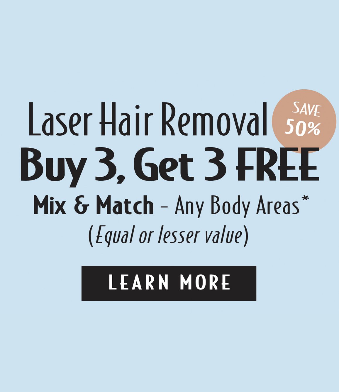 Laser Hair Removal - Buy 3 and Get 3 FREE